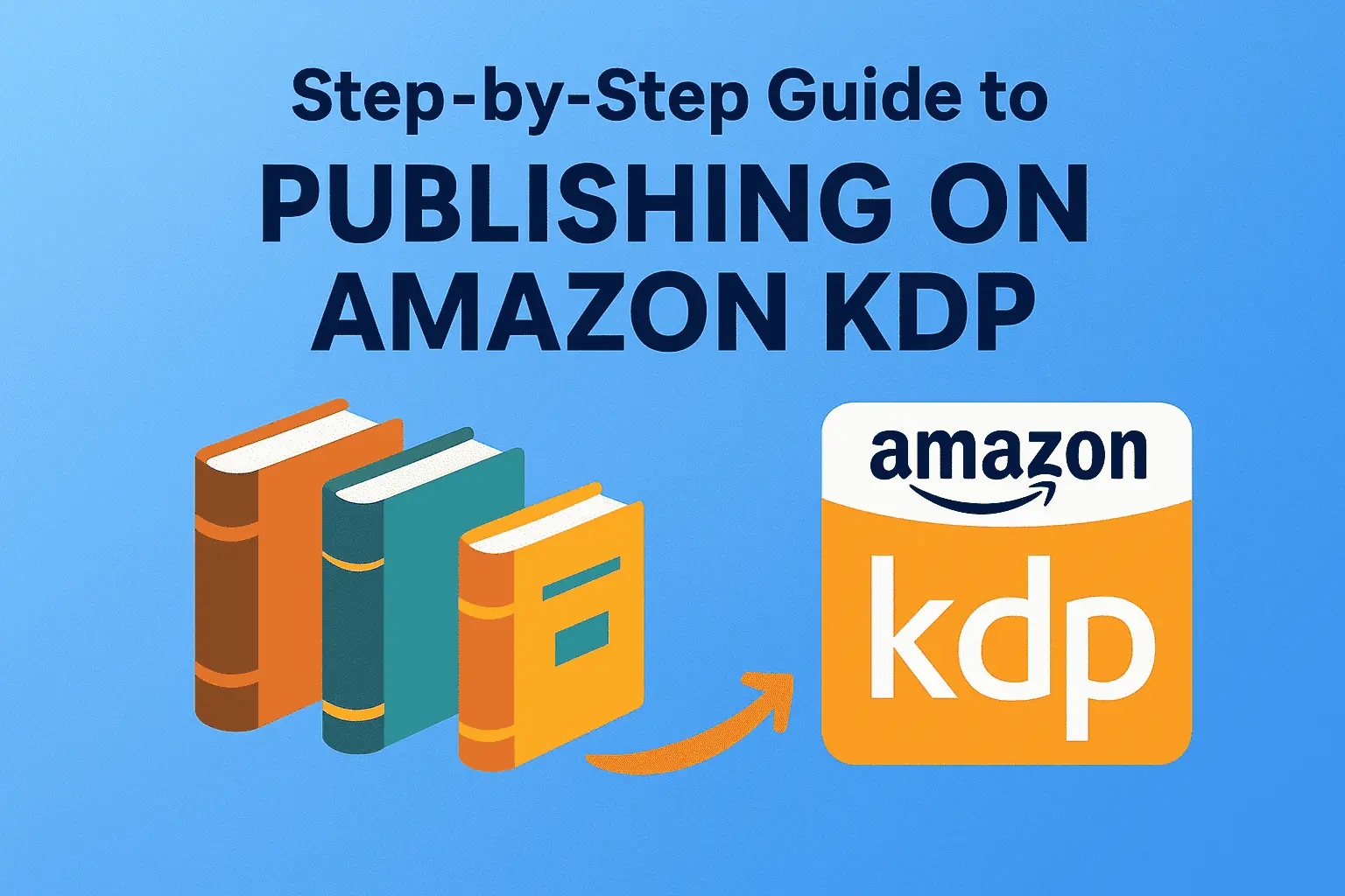 Step-By-Step Guide to Getting Your Book Live On Amazon